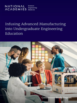 cover image of Infusing Advanced Manufacturing into Undergraduate Engineering Education
